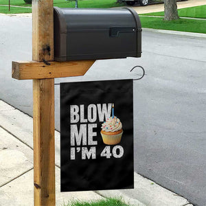 Funny 40th Birthday Garden Flag Blow Me Im 40 Year Old Bday Gag Gift Saying TS10 Print Your Wear
