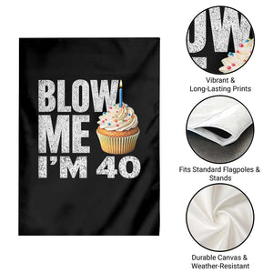 Funny 40th Birthday Garden Flag Blow Me Im 40 Year Old Bday Gag Gift Saying TS10 Print Your Wear
