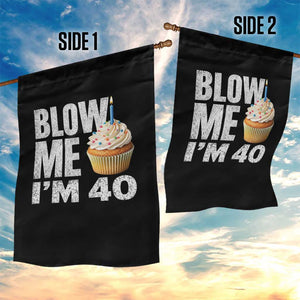 Funny 40th Birthday Garden Flag Blow Me Im 40 Year Old Bday Gag Gift Saying TS10 Print Your Wear