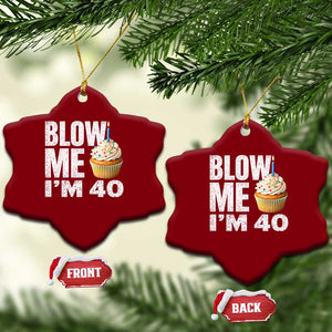 Funny 40th Birthday Ceramic Ornament Blow Me Im 40 Year Old Bday Gag Gift Saying TS10 Print Your Wear