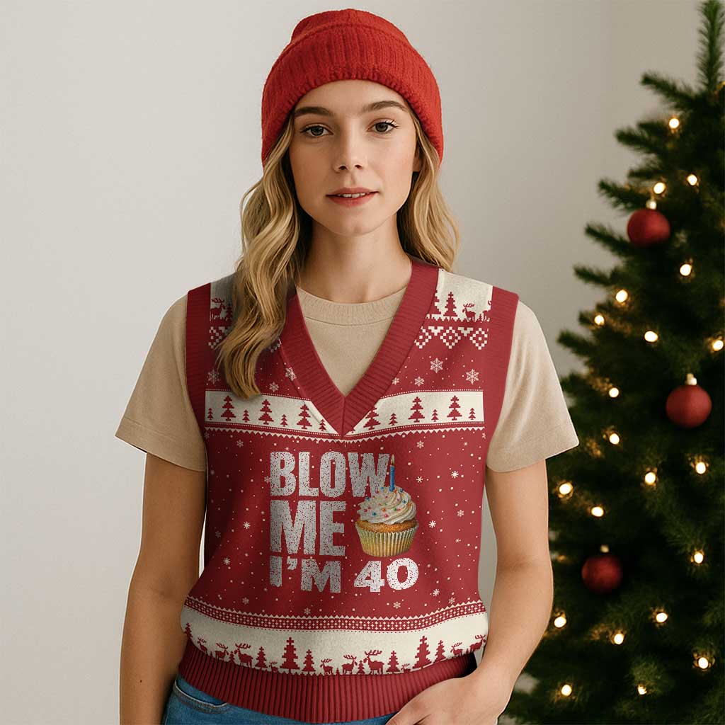 Funny 40th Birthday V-Neck Knit Sweater Vest Blow Me Im 40 Year Old Bday Gag Gift Saying TS10 Red Beige Print Your Wear