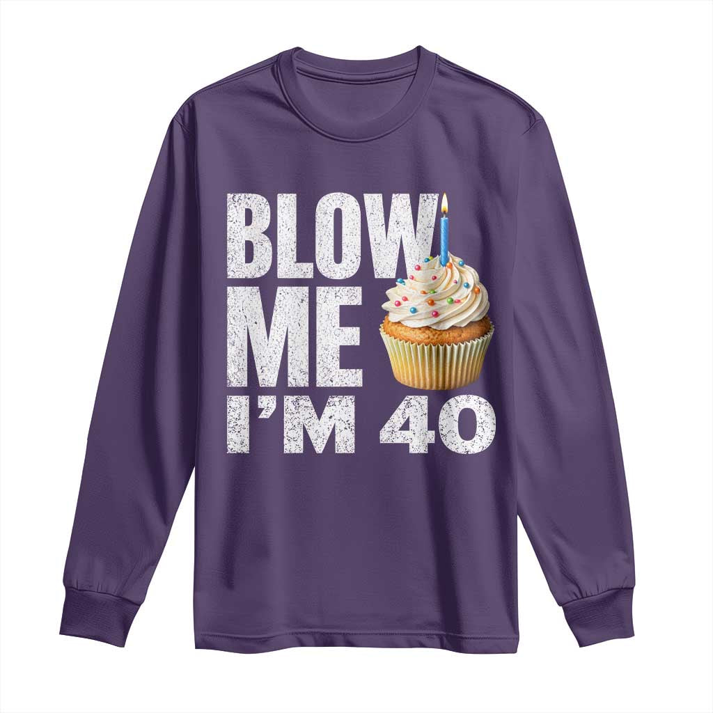 Funny 40th Birthday Long Sleeve Shirt Blow Me Im 40 Year Old Bday Gag Gift Saying TS10 Purple Print Your Wear