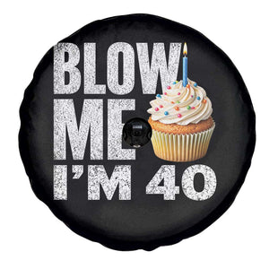 Funny 40th Birthday Spare Tire Cover Blow Me Im 40 Year Old Bday Gag Gift Saying TS10 Print Your Wear