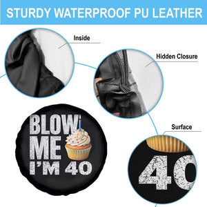 Funny 40th Birthday Spare Tire Cover Blow Me Im 40 Year Old Bday Gag Gift Saying TS10 Print Your Wear