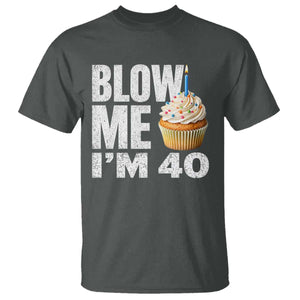 Funny 40th Birthday T Shirt Blow Me Im 40 Year Old Bday Gag Gift Saying TS10 Dark Heather Print Your Wear