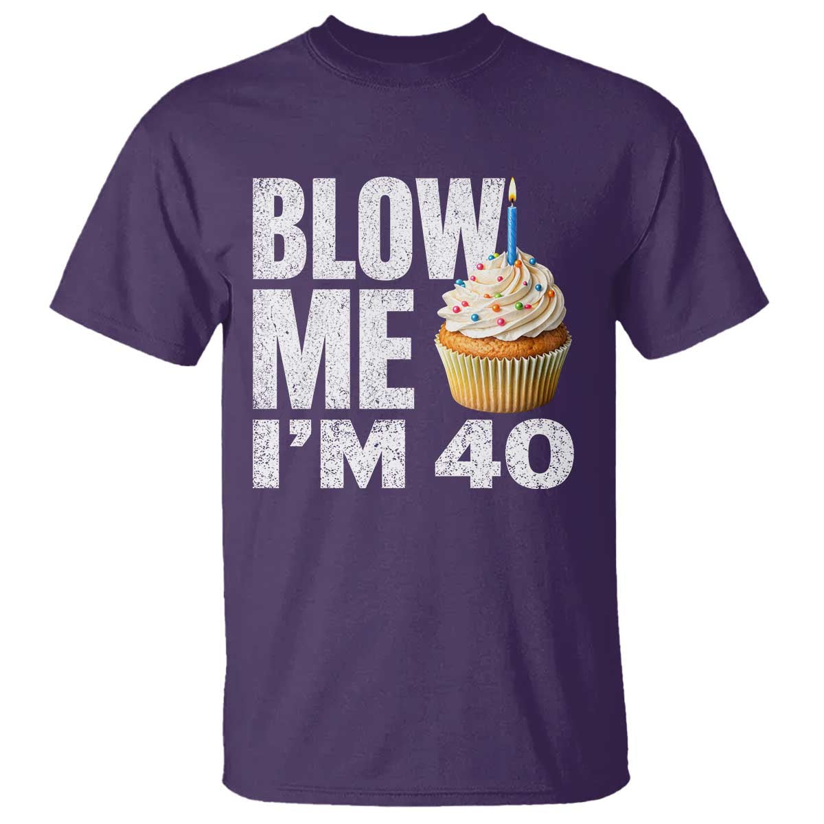 Funny 40th Birthday T Shirt Blow Me Im 40 Year Old Bday Gag Gift Saying TS10 Purple Print Your Wear
