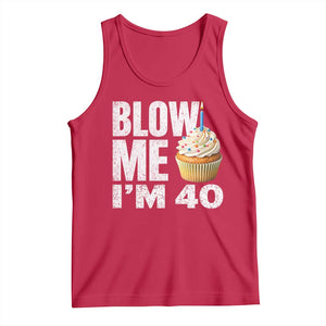 Funny 40th Birthday Tank Top Blow Me Im 40 Year Old Bday Gag Gift Saying TS10 Red Print Your Wear