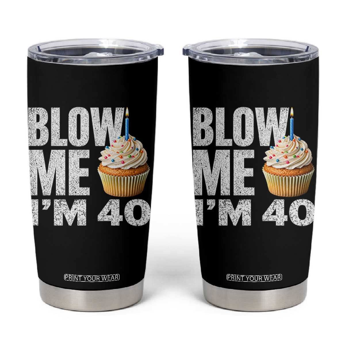 Funny 40th Birthday Tumbler Cup Blow Me Im 40 Year Old Bday Gag Gift Saying TS10 Black Print Your Wear