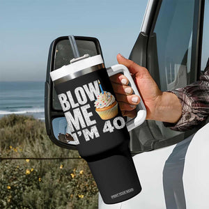 Funny 40th Birthday Tumbler With Handle Blow Me Im 40 Year Old Bday Gag Gift Saying TS10 Print Your Wear