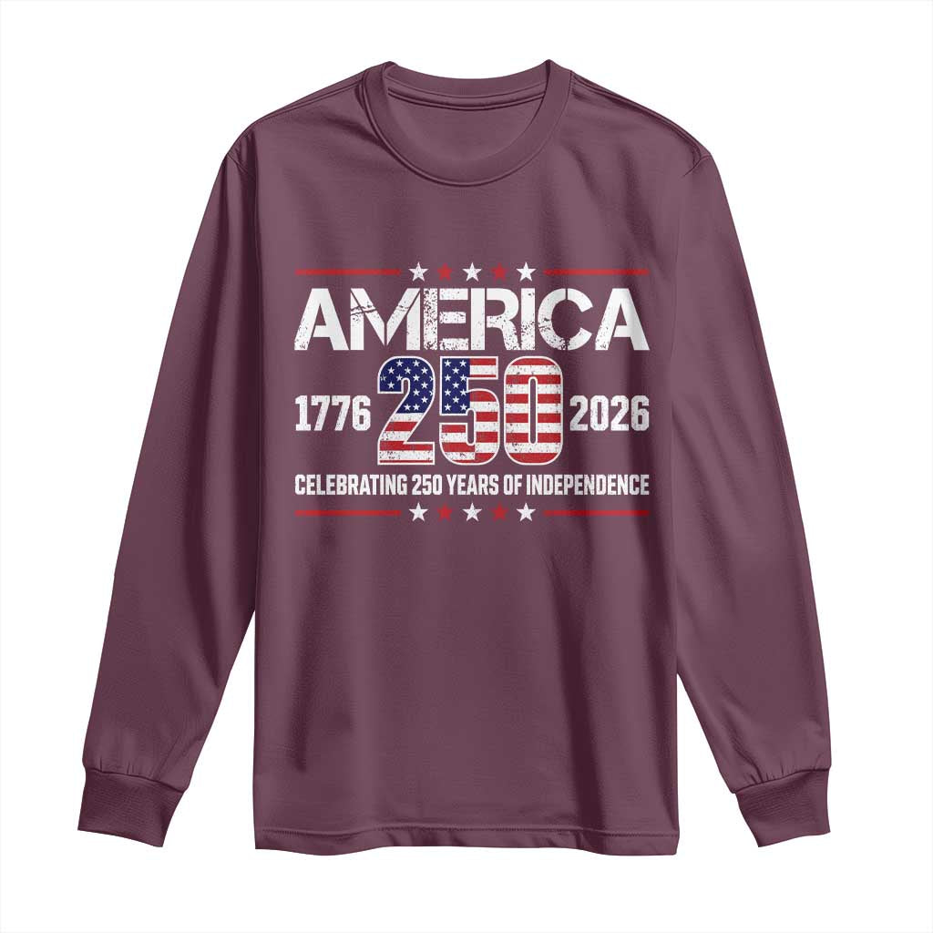 250th Anniversary Long Sleeve Shirt American 250 Years Birthday Patriotic 1776 2026 TS10 Maroon Print Your Wear