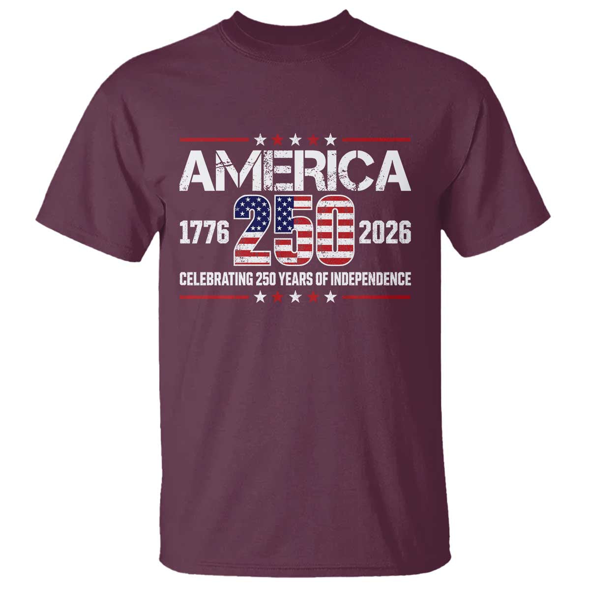 250th Anniversary T Shirt American 250 Years Birthday Patriotic 1776 2026 TS10 Maroon Print Your Wear
