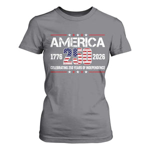 250th Anniversary T Shirt For Women American 250 Years Birthday Patriotic 1776 2026 TS10 Charcoal Print Your Wear