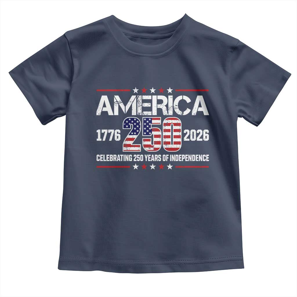 250th Anniversary Toddler T Shirt American 250 Years Birthday Patriotic 1776 2026 TS10 Navy Print Your Wear