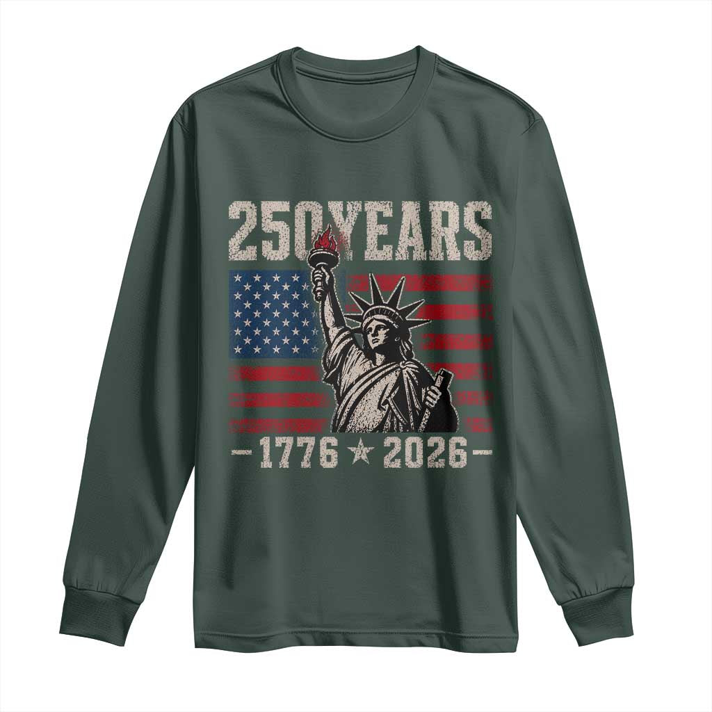 USA Independence 250th Anniversary Long Sleeve Shirt Patriotic Lady Liberty American Flag 250 Years 1776 2026 TS10 Dark Forest Green Print Your Wear