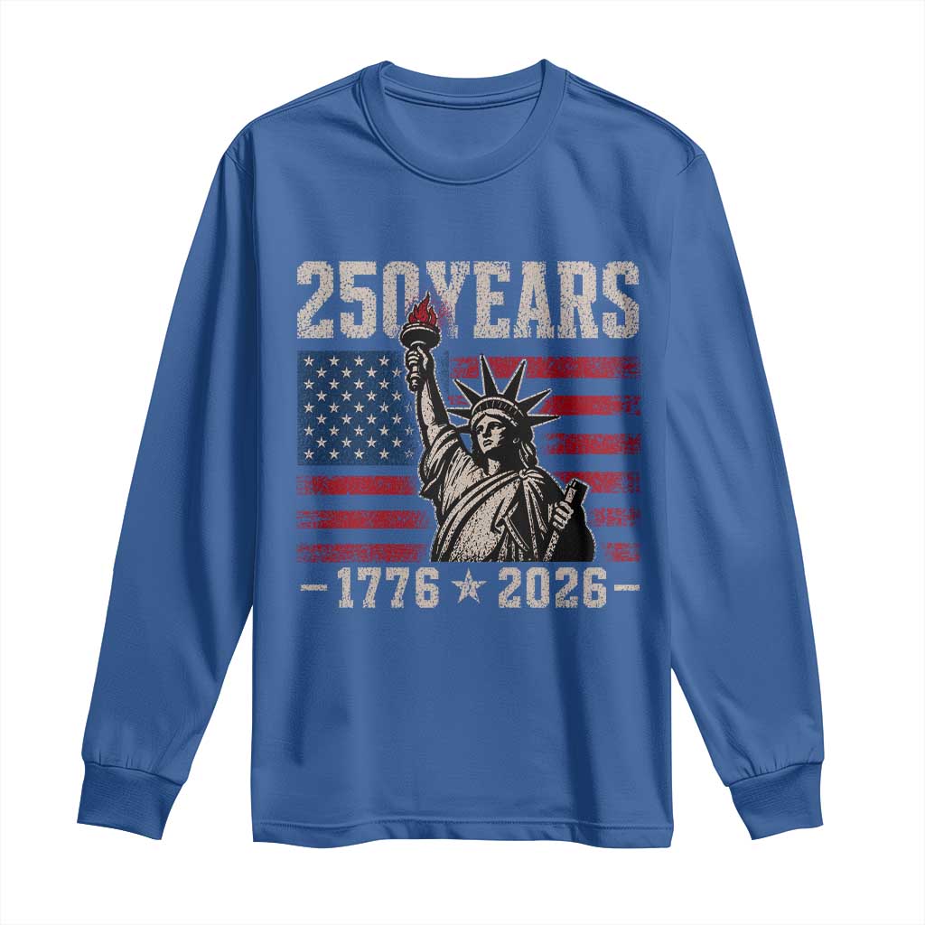 USA Independence 250th Anniversary Long Sleeve Shirt Patriotic Lady Liberty American Flag 250 Years 1776 2026 TS10 Royal Blue Print Your Wear