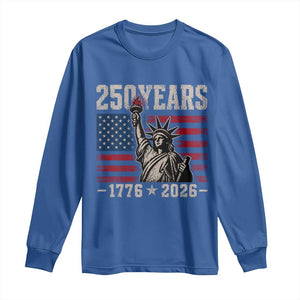 USA Independence 250th Anniversary Long Sleeve Shirt Patriotic Lady Liberty American Flag 250 Years 1776 2026 TS10 Royal Blue Print Your Wear