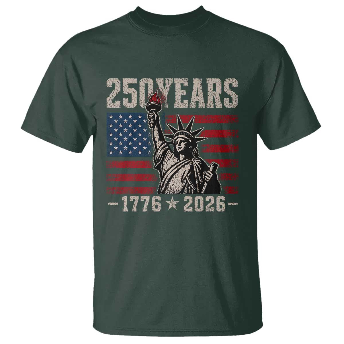 USA Independence 250th Anniversary T Shirt Patriotic Lady Liberty American Flag 250 Years 1776 2026 TS10 Dark Forest Green Print Your Wear