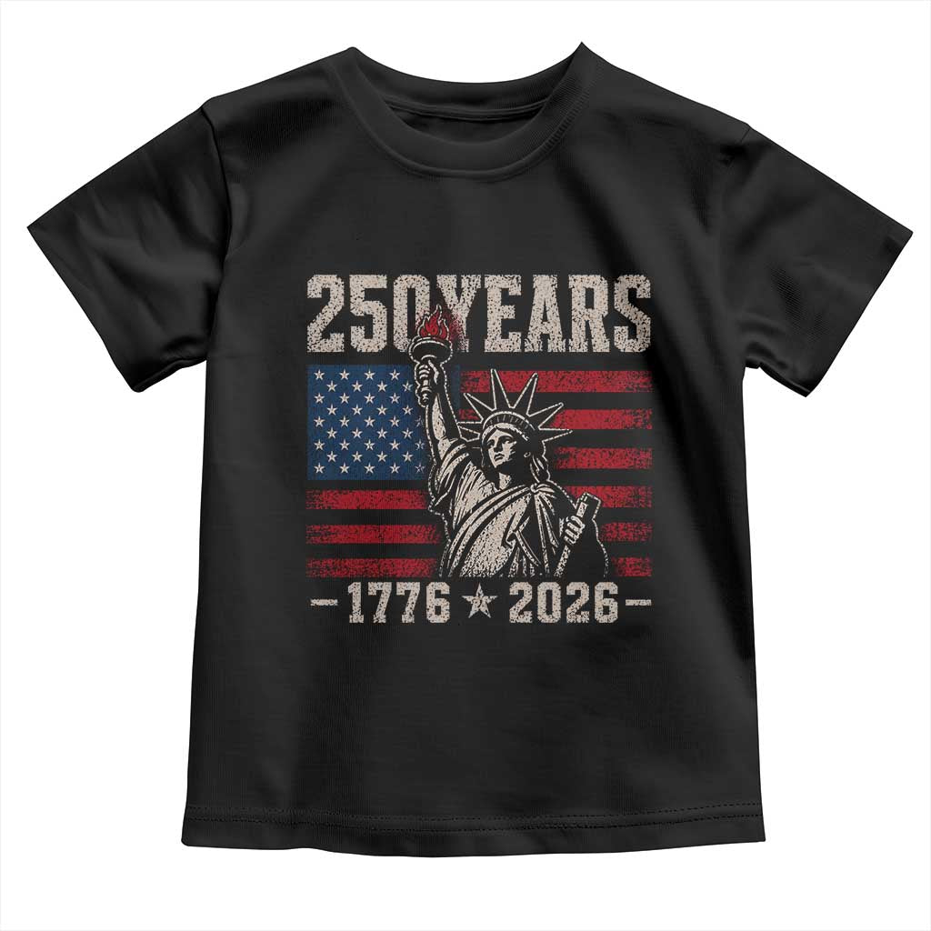 USA Independence 250th Anniversary Toddler T Shirt Patriotic Lady Liberty American Flag 250 Years 1776 2026 TS10 Black Print Your Wear