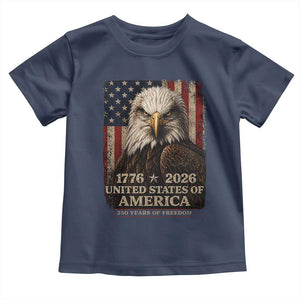 250 Anniversary USA Flag Toddler T Shirt Vintage Bald Eagle Patriotic 1776 2026 250 Years Birthday TS10 Navy Print Your Wear