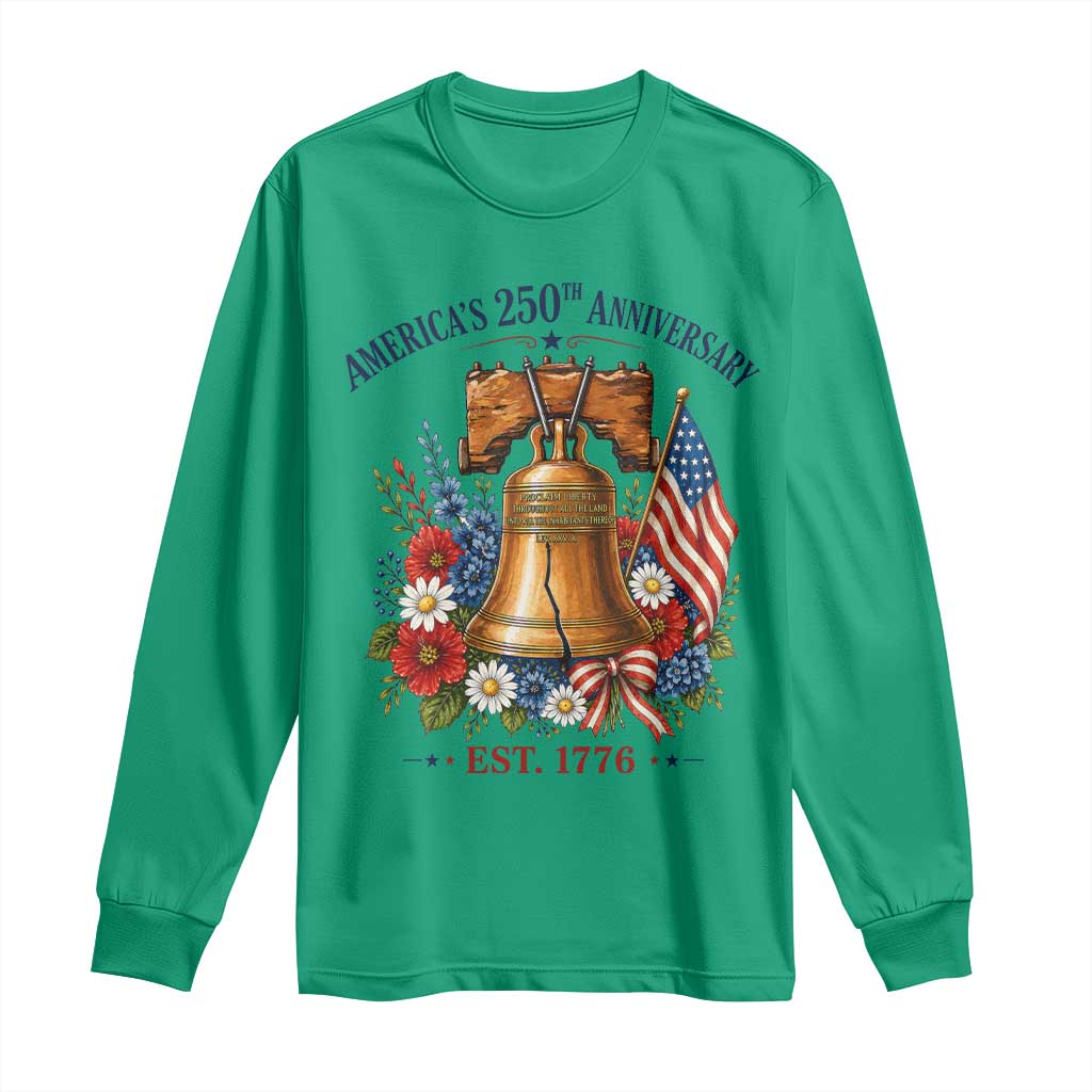 250 Anniversary Long Sleeve Shirt Floral Liberty Bell USA 250th American 4th July 2026 TS10 Irish Green Print Your Wear