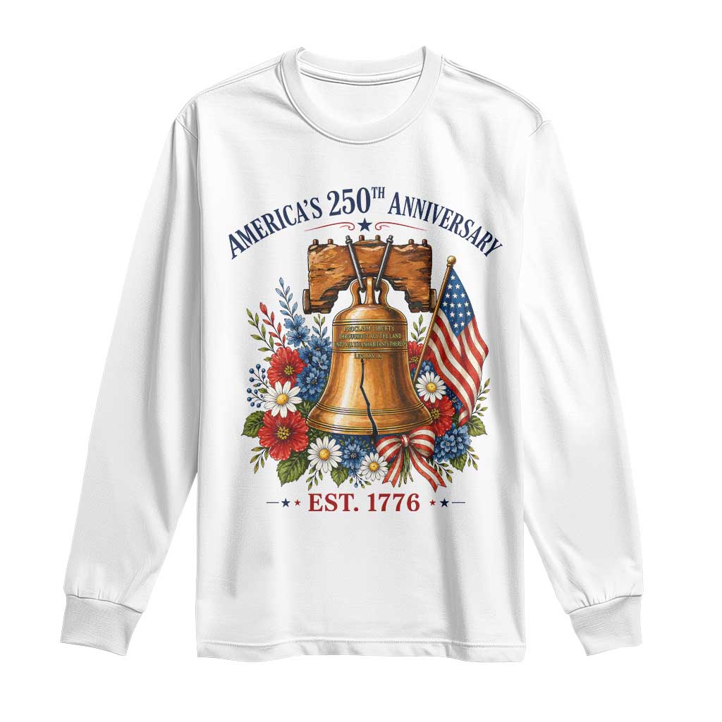 250 Anniversary Long Sleeve Shirt Floral Liberty Bell USA 250th American 4th July 2026 TS10 White Print Your Wear
