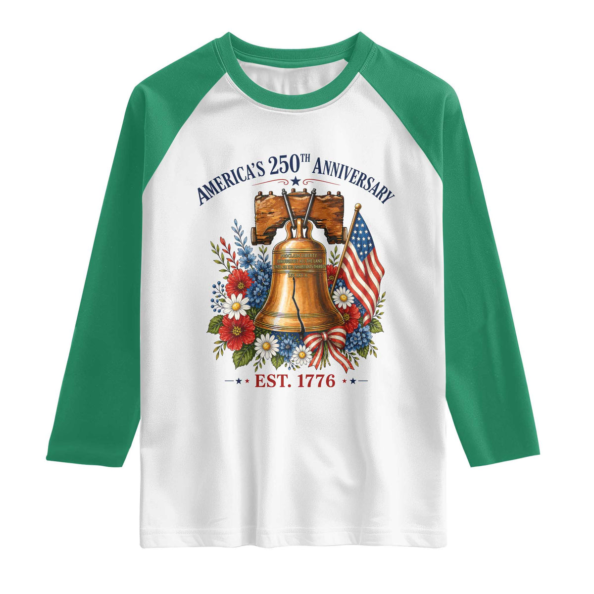 250 Anniversary Raglan Shirt Floral Liberty Bell USA 250th American 4th July 2026 TS10 White Kelly Green Print Your Wear