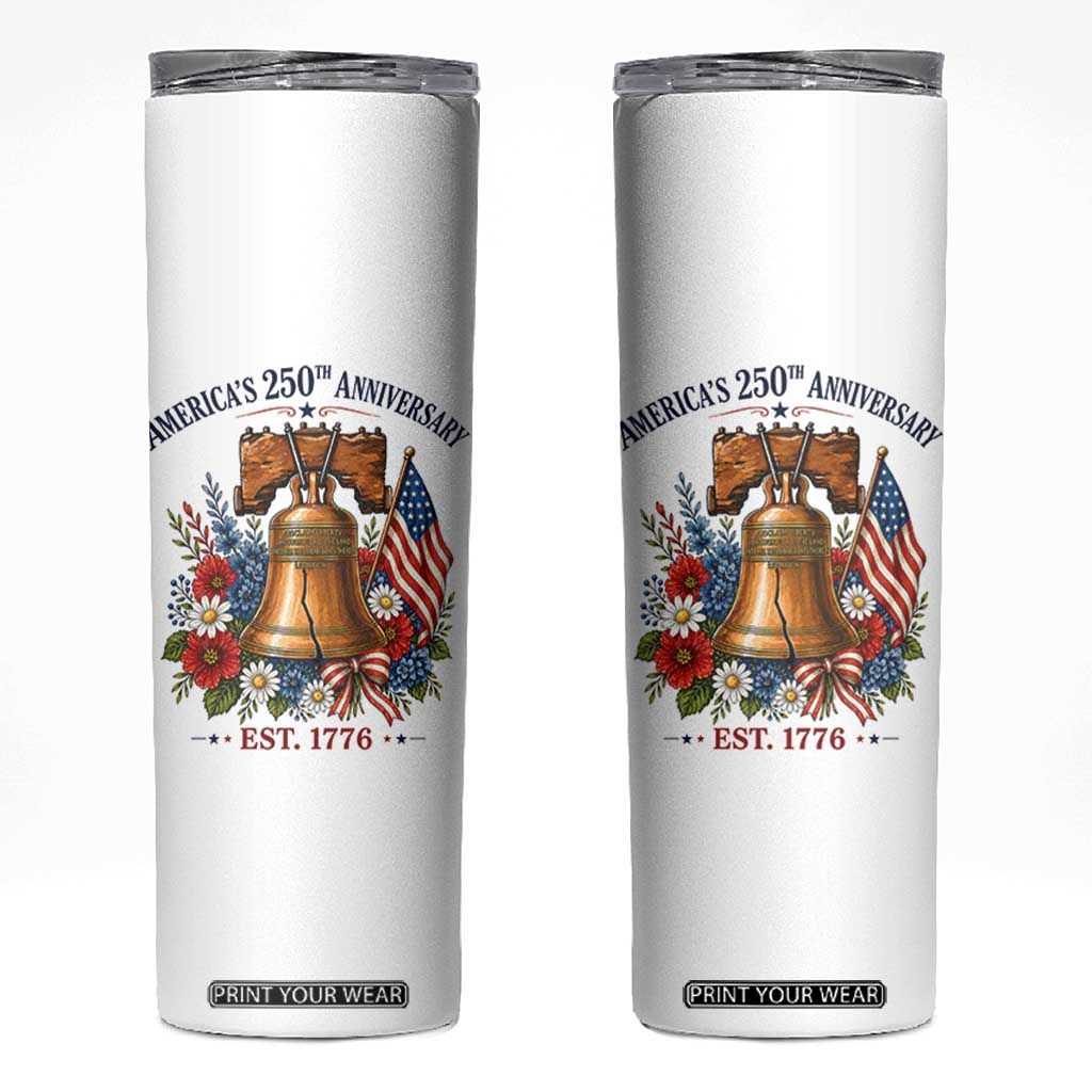 250 Anniversary Skinny Tumbler Floral Liberty Bell USA 250th American 4th July 2026 TS10 White Print Your Wear