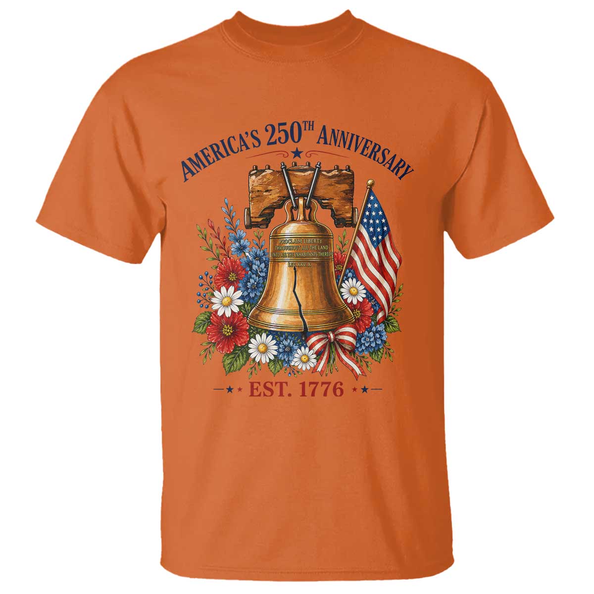 250 Anniversary T Shirt Floral Liberty Bell USA 250th American 4th July 2026 TS10 Orange Print Your Wear