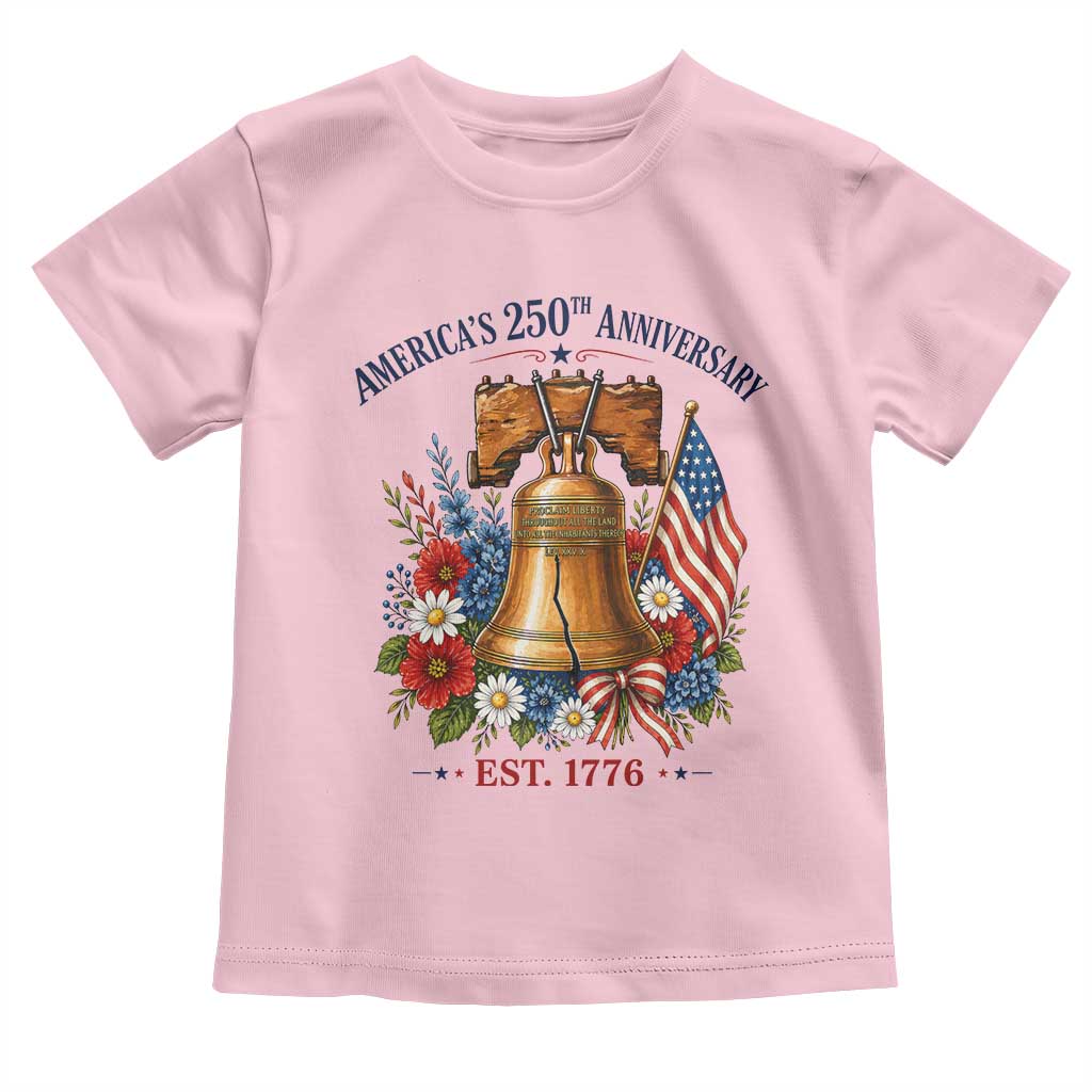 250 Anniversary Toddler T Shirt Floral Liberty Bell USA 250th American 4th July 2026 TS10 Light Pink Print Your Wear
