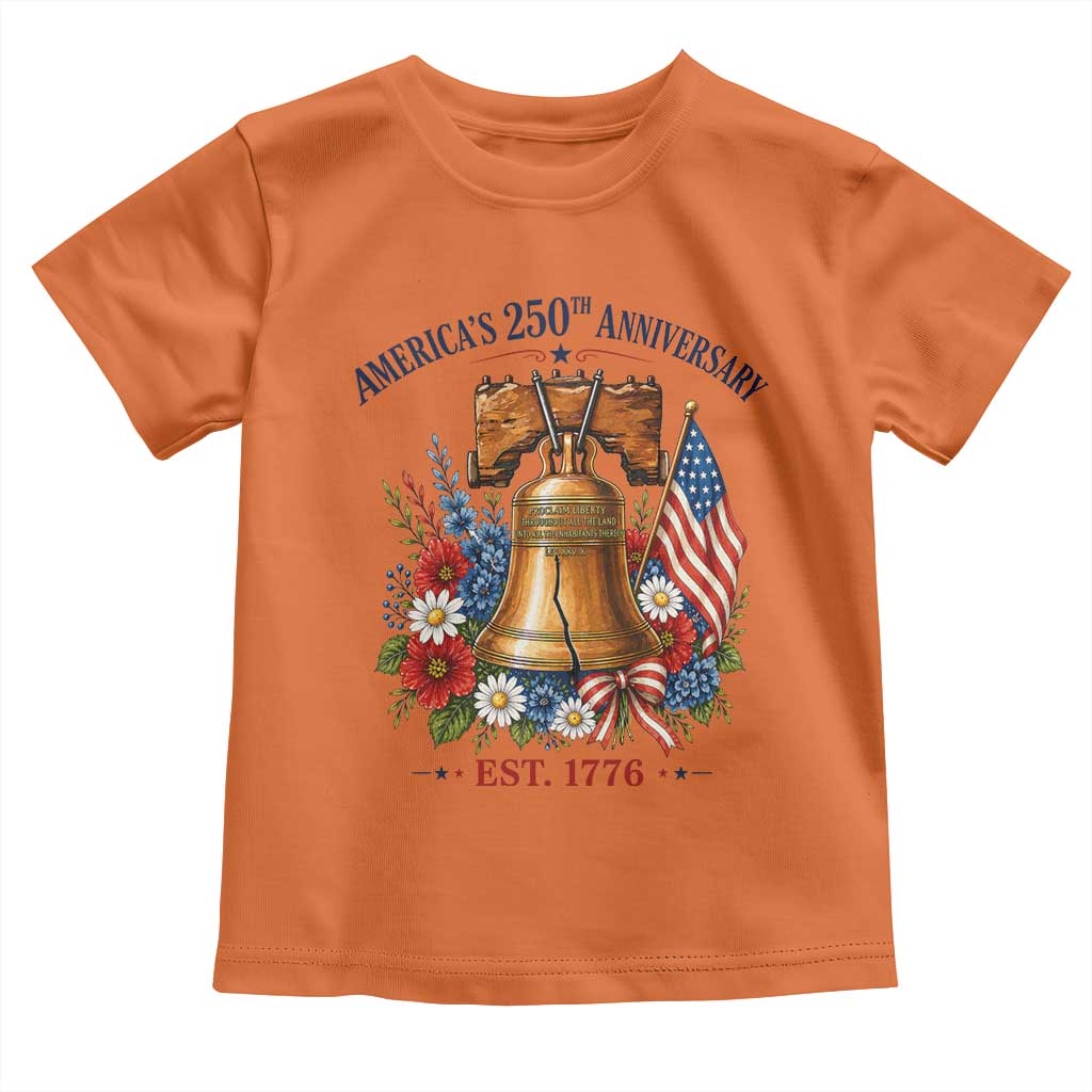 250 Anniversary Toddler T Shirt Floral Liberty Bell USA 250th American 4th July 2026 TS10 Orange Print Your Wear