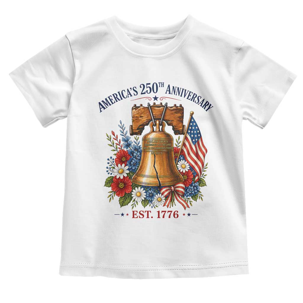 250 Anniversary Toddler T Shirt Floral Liberty Bell USA 250th American 4th July 2026 TS10 White Print Your Wear