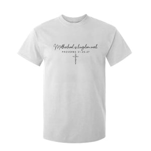 Motherhood Is Kingdom Work T Shirt For Kid Christian Mom Floral Mama Mothers Day TS10 White Print Your Wear