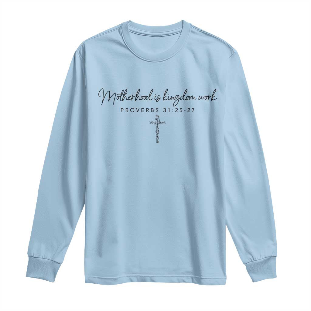 Motherhood Is Kingdom Work Long Sleeve Shirt Christian Mom Floral Mama Mothers Day TS10 Light Blue Print Your Wear