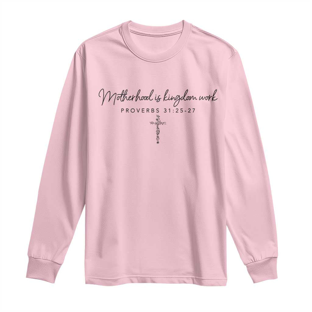 Motherhood Is Kingdom Work Long Sleeve Shirt Christian Mom Floral Mama Mothers Day TS10 Light Pink Print Your Wear