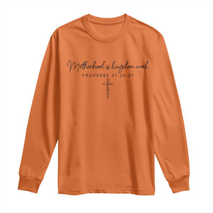 Motherhood Is Kingdom Work Long Sleeve Shirt Christian Mom Floral Mama Mothers Day TS10 Orange Print Your Wear