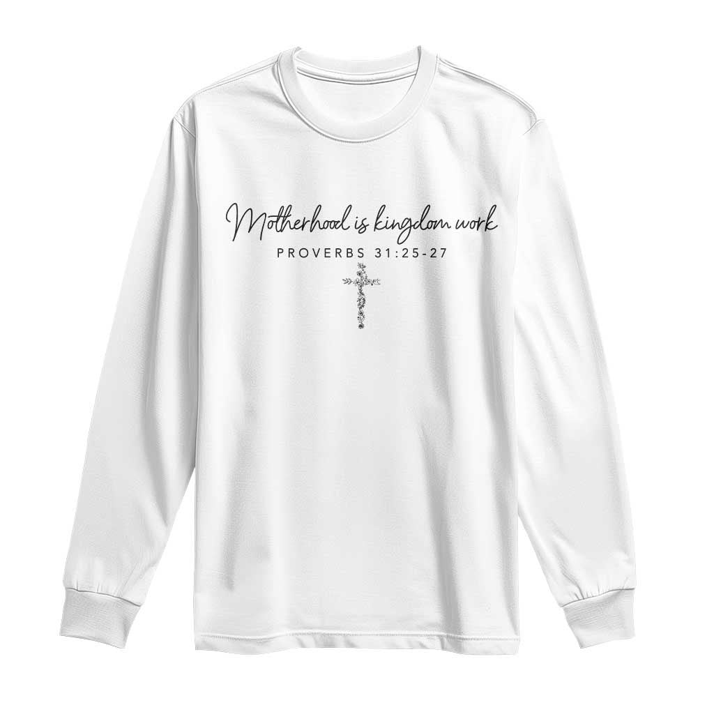 Motherhood Is Kingdom Work Long Sleeve Shirt Christian Mom Floral Mama Mothers Day TS10 White Print Your Wear