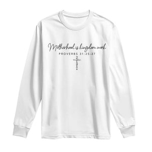 Motherhood Is Kingdom Work Long Sleeve Shirt Christian Mom Floral Mama Mothers Day TS10 White Print Your Wear