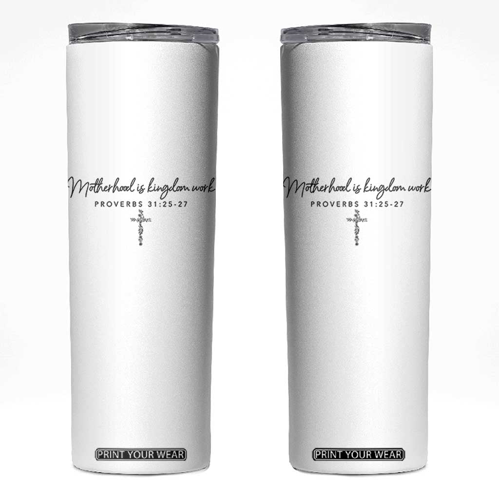 Motherhood Is Kingdom Work Skinny Tumbler Christian Mom Floral Mama Mothers Day TS10 White Print Your Wear