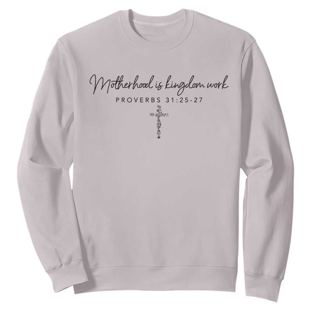 Motherhood Is Kingdom Work Sweatshirt Christian Mom Floral Mama Mothers Day TS10 Ice Gray Print Your Wear