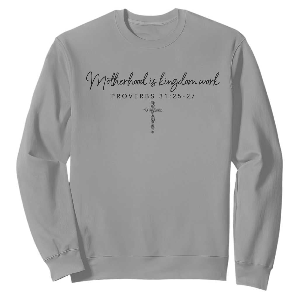 Motherhood Is Kingdom Work Sweatshirt Christian Mom Floral Mama Mothers Day TS10 Sport Gray Print Your Wear
