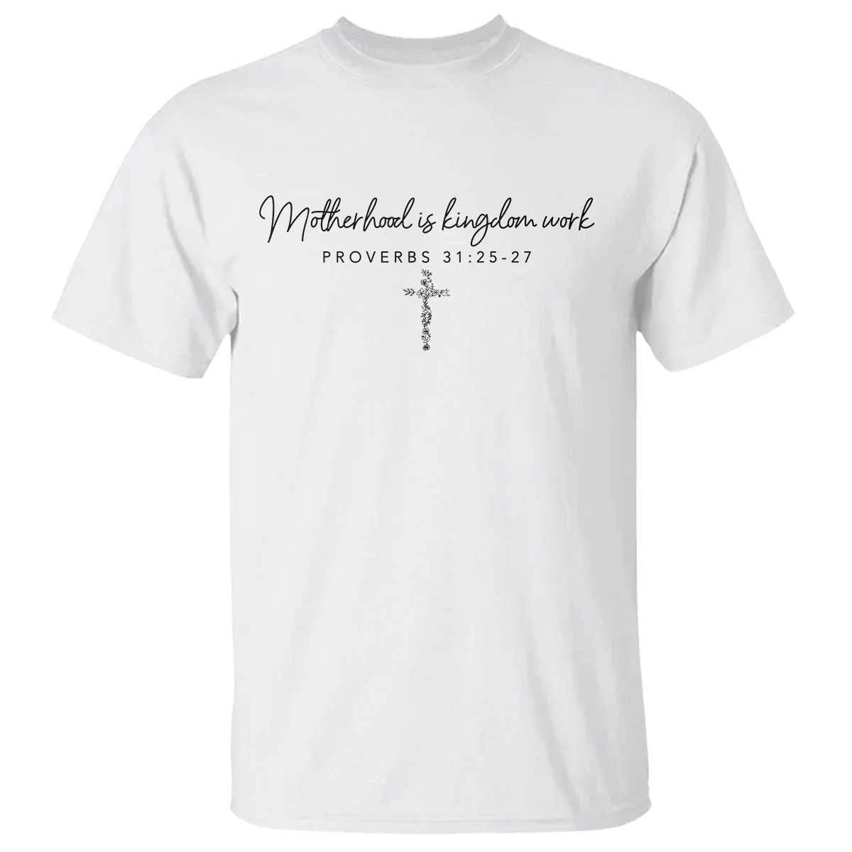 Motherhood Is Kingdom Work T Shirt Christian Mom Floral Mama Mothers Day TS10 White Print Your Wear