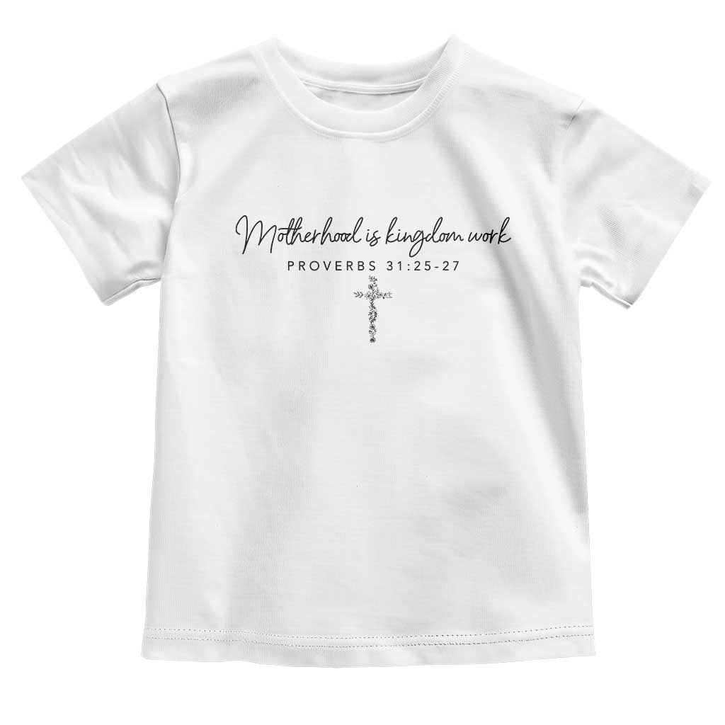 Motherhood Is Kingdom Work Toddler T Shirt Christian Mom Floral Mama Mothers Day TS10 White Print Your Wear