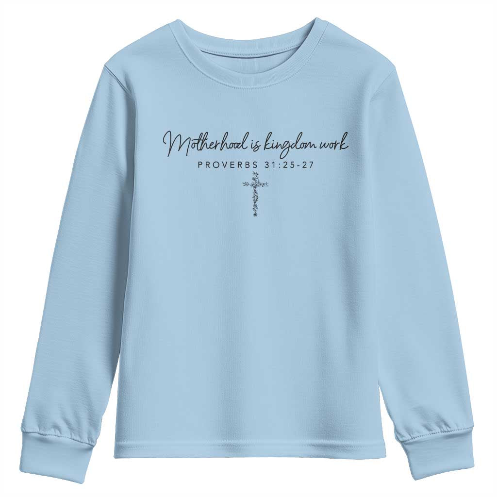 Motherhood Is Kingdom Work Youth Sweatshirt Christian Mom Floral Mama Mothers Day TS10 Light Blue Print Your Wear