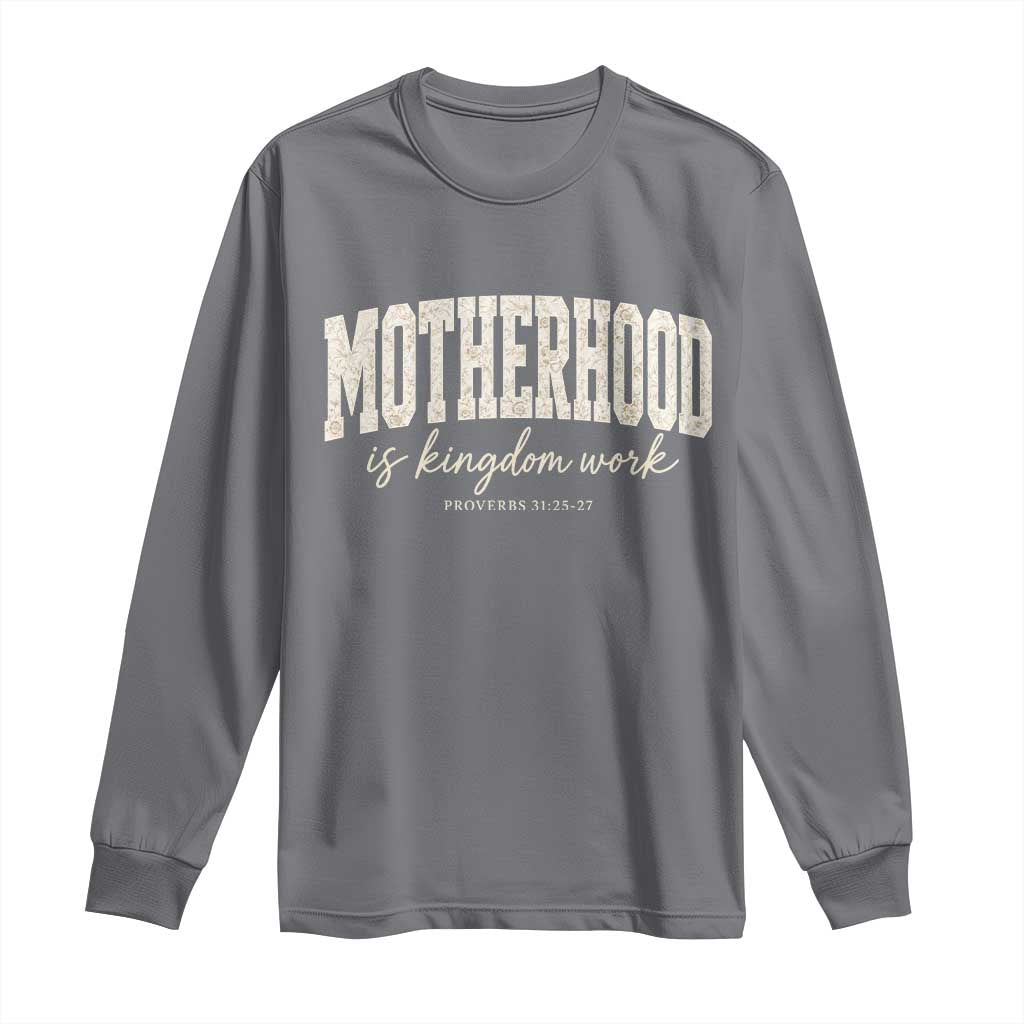 Motherhood Is Kingdom Work Long Sleeve Shirt Cute Christian Mom Mothers Day Floral Jesus TS10 Charcoal Print Your Wear