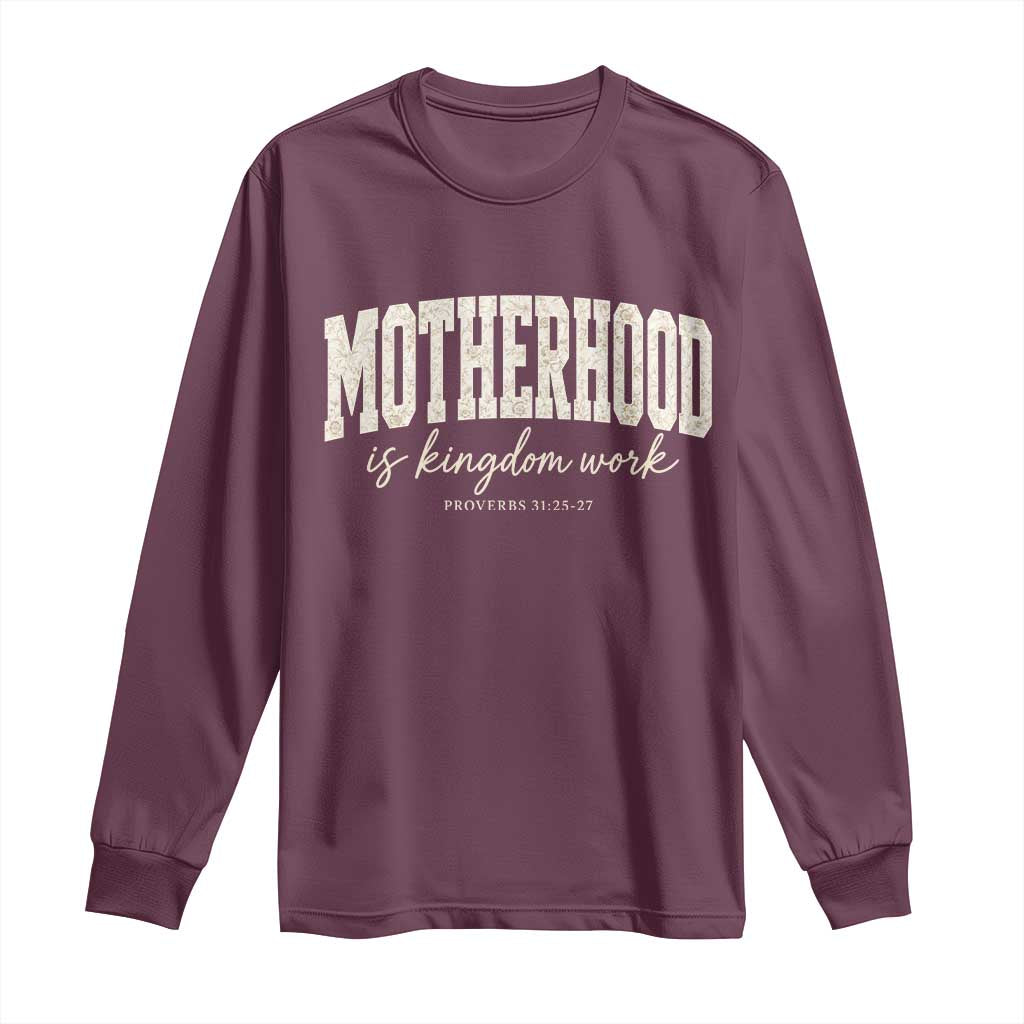 Motherhood Is Kingdom Work Long Sleeve Shirt Cute Christian Mom Mothers Day Floral Jesus TS10 Maroon Print Your Wear