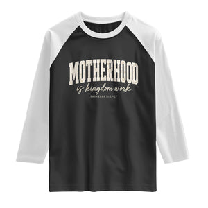 Motherhood Is Kingdom Work Raglan Shirt Cute Christian Mom Mothers Day Floral Jesus TS10 Black White Print Your Wear