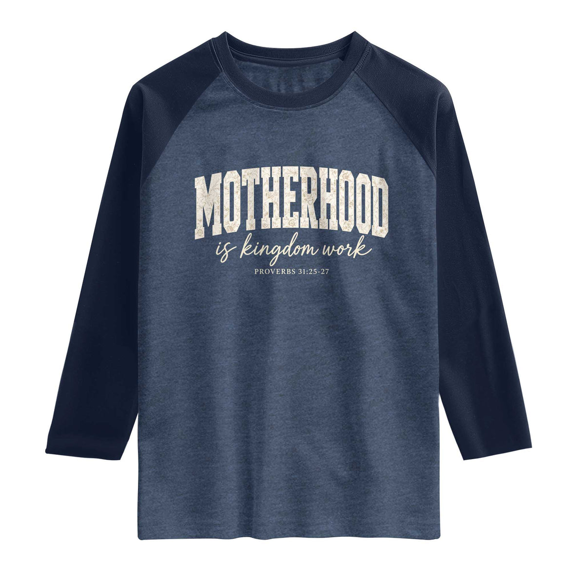 Motherhood Is Kingdom Work Raglan Shirt Cute Christian Mom Mothers Day Floral Jesus TS10 Heather Denim Navy Print Your Wear