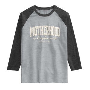 Motherhood Is Kingdom Work Raglan Shirt Cute Christian Mom Mothers Day Floral Jesus TS10 Heather Gray Heather Charcoal Print Your Wear
