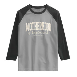 Motherhood Is Kingdom Work Raglan Shirt Cute Christian Mom Mothers Day Floral Jesus TS10 Sport Gray Black Print Your Wear