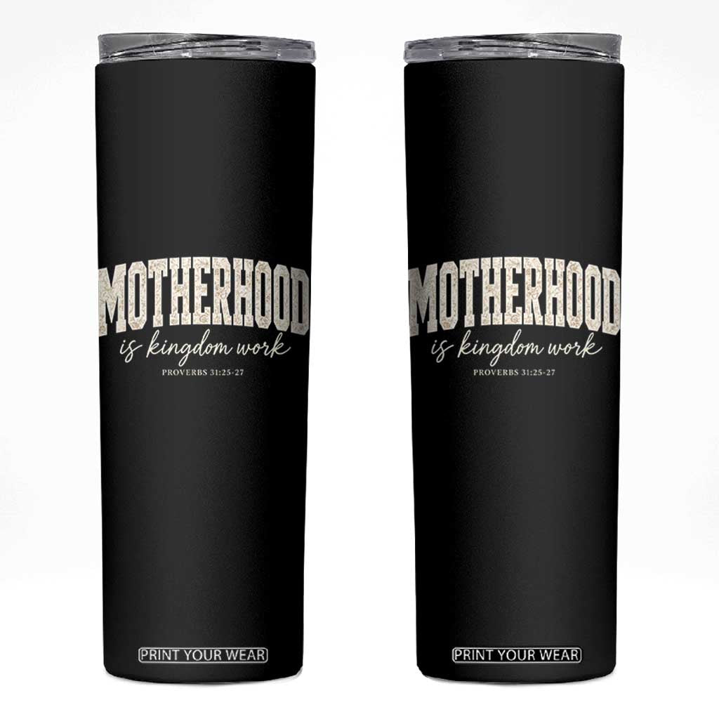 Motherhood Is Kingdom Work Skinny Tumbler Cute Christian Mom Mothers Day Floral Jesus TS10 Black Print Your Wear